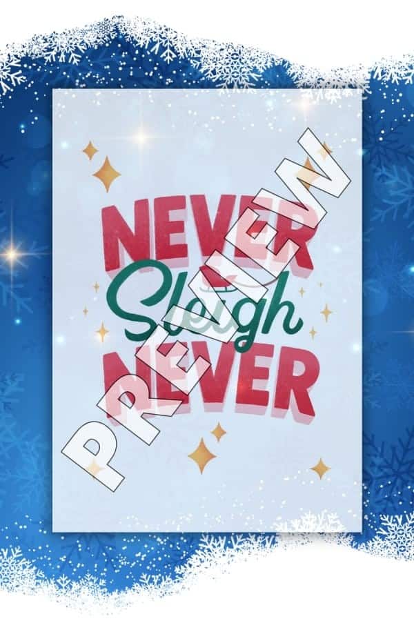 “NEVER SLEIGH NEVER” CUTE CHRISTMAS QUOTE